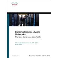 Building Service-Aware Networks : The Next-Generation WAN/MAN by Khan, Muhammad Afaq, 9781587057885