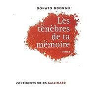Les Tnbres de ta mmoire by Ndongo, Donato, 9782070767885