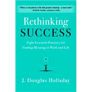 Rethinking Success by Holladay, J. Douglas, 9780062897886