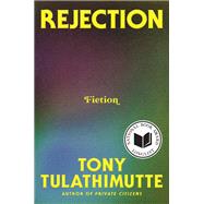 Rejection by Tony Tulathimutte, 9780063337886