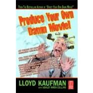 Produce Your Own Damn Movie! by Kaufman, Lloyd, 9780080927886