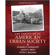 The Evolution of American Urban Society by Chudacoff, Howard P.; Smith, Judith; Baldwin, Peter, 9780133867886