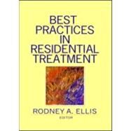 Best Practices In Residential Treatment by Ellis; Rodney A., 9780789037886