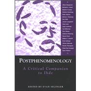Postphenomenology : A Critical Companion to Ihde by Selinger, Evan, 9780791467886