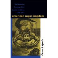 American Sugar Kingdom by Ayala, Cesar J., 9780807847886