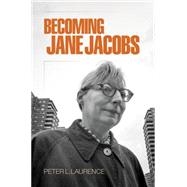 Becoming Jane Jacobs by Laurence, Peter L., 9780812247886