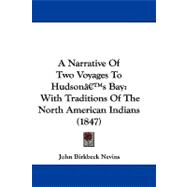 Narrative of Two Voyages to Hudsong_Ts Bay : With Traditions of the North American Indians (1847) by Nevins, John Birkbeck, 9781104677886