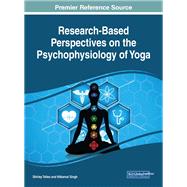 Research-based Perspectives on the Psychophysiology of Yoga by Telles, Shirley; Singh, Nilkamal, 9781522527886