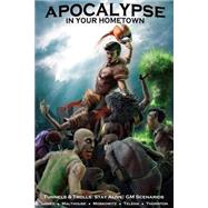 Apocalypse in Your Hometown by Teleha, Jerry; Loney, Tom K.; Malthouse, Scott; Moskowitz, David; Thornton, Mark, 9781522837886