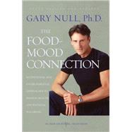 The Food-Mood Connection Nutritional and Environmental Approaches to Mental Health and Physical Wellbeing by Null, Gary; McDonald, Amy, 9781583227886