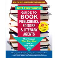 Jeff Hermans Guide to Book Publishers, Editors & Literary Agents, 29th Edition by Jeff Herman, 9781608687886