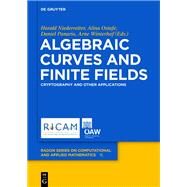 Algebraic Curves and Finite Fields by Niederreiter, Harald; Ostafe, Alina; Panario, Daniel; Winterhof, Arne, 9783110317886