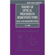 Theory of Optical Processes in Semiconductors Bulk and Microstructures by Basu, Prasanta Kumar, 9780198517887