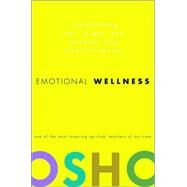 Emotional Wellness Transforming Fear, Anger, and Jealousy into Creative Energy by OSHO, 9780307337887