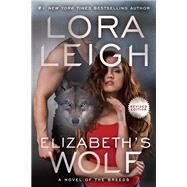 Elizabeth's Wolf by Leigh, Lora, 9780399587887