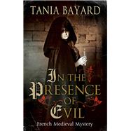 In the Presence of Evil by Bayard, Tania, 9780727887887