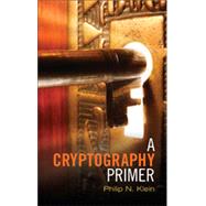 A Cryptography Primer: Secrets and Promises by Klein, Philip N., 9781107017887