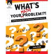 What's Your Math Problem? by Gojack, Linda; Sammons, Laney, 9781425807887
