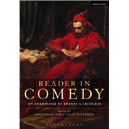 Reader in Comedy An Anthology of Theory and Criticism by Romanska, Magda; Ackerman, Alan, 9781474247887