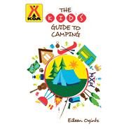 The Kid's Guide to Camping by Ogintz, Eileen, 9781493057887