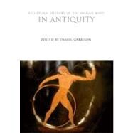 A Cultural History of the Human Body in Antiquity by Garrison, Daniel H., 9781847887887