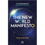The New World Manifesto Let’s Regenerate and Build Together by de Kemmeter, Michel, 9781911687887