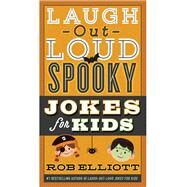 Laugh-out-loud Spooky Jokes for Kids by Elliott, Rob, 9780062497888