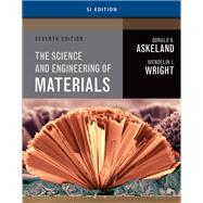 The Science and Engineering of Materials, Enhanced, SI Edition by Askeland, Donald; Wright, Wendelin, 9780357447888