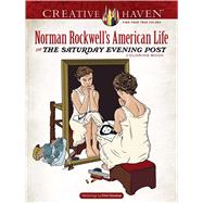 Creative Haven Norman Rockwell's American Life from the Saturday Evening Post Coloring Book by Rockwell, Norman; Donahue, Peter, 9780486837888