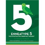 Enneatype 5: The Observer, Investigator, Theorist An Interactive Workbook by Carver, Liz; Green, Josh, 9780760377888