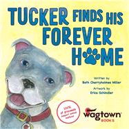 Tucker Finds His Forever Home by Miller, Beth Cherryholmes; Schindler, Erica, 9781098347888