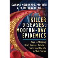 Killer Diseases, Modern-Day Epidemics by Moldanado, Swarna, Ph.d.; Moldanado, Alex, M.D., 9781683367888