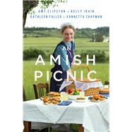 An Amish Picnic by Clipston, Amy; Irvin, Kelly; Fuller, Kathleen; Chapman, Vannetta, 9780310357889