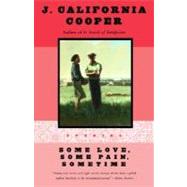 Some Love, Some Pain, Sometime by COOPER, J. CALIFORNIA, 9780385467889