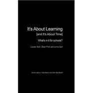 It's About Learning (and It's About Time): What's in it for Schools? by Stoll,Louise, 9780415227889