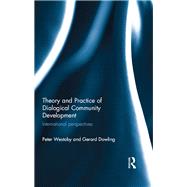 Theory and Practice of Dialogical Community Development: International Perspectives by Westoby; Peter, 9780415537889