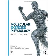 Molecular Exercise Physiology: An Introduction by Wackerhage; Henning, 9780415607889