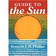 Guide to the Sun by Kenneth J. H. Phillips, 9780521397889