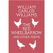 The Red Wheelbarrow & Other Poems by Williams, William Carlos, 9780811227889
