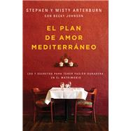 El plan de amor Mediterrneo/ The Mediterranean love plan by Arterburn, Stephen; Arterburn, Misty; Johnson, Becky (CON), 9780829767889