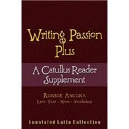 Writing Passion Plus: A Catullus Reader Supplement by Ancona, Ronnie, 9780865167889