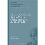 Philoponus: Against Proclus On the Eternity of the World 9-11 by Philoponus, John; Share, Michael, 9781472557889