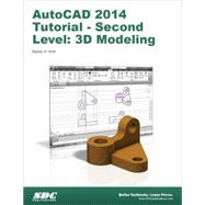 Autocad 2014 Tutorial: Second Level: 3D Modeling by Shih, Randy H., 9781585037889