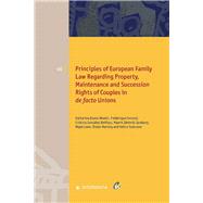 Principles of European Family Law Regarding Property, Maintenance and Succession Rights of Couples in De Facto Unions by Boele-Woelki, Katharina; Ferrand, Frdrique; Gonzlez Beilfuss, Cristina; Jnter-Jareborg, Maarit; Lowe, Nigel; Martiny, Dieter; Todorova, Velina, 9781780687889