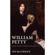William Petty And the Ambitions of Political Arithmetic by McCormick, Ted, 9780199547890