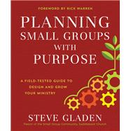 Planning Small Groups With Purpose by Gladen, Steve; Warren, Rick, 9780801077890