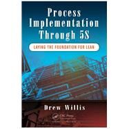 Process Implementation Through 5S by Willis, Drew, 9781138437890