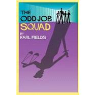 The Odd Job Squad by Fields, Karl, 9781463537890