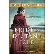 Bride of a Distant Isle A Novel by Byrd, Sandra, 9781476717890