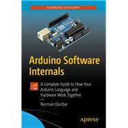 Arduino Software Internals by Dunbar, Norman, 9781484257890